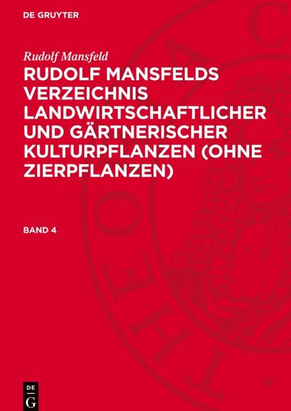 Rudolf Mansfelds Verzeichnis landwirtschaftlicher und gärtnerischer Kulturpflanzen (ohne Zierpflanzen), Band 4, Rudolf Mansfelds Verzeichnis landwirtschaftlicher und gärtnerischer Kulturpflanzen (ohne Zierpflanzen) Band 4