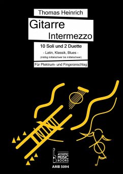 Gitarre Intermezzo. 10 Soli und 2 Duette. Latin, Klassik, Blues für Gitarre. - Heinrich, Thomas