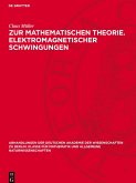 Zur mathematischen Theorie. Elektromagnetischer Schwingungen Zur mathematischen Theorie. Elektromagnetischer Schwingungen