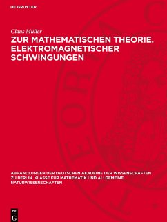 Zur mathematischen Theorie. Elektromagnetischer Schwingungen - Müller, Claus