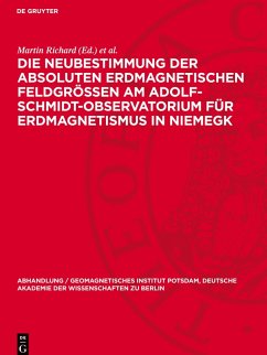 Cover Die Neubestimmung der absoluten erdmagnetischen Feldgrößen am Adolf-Schmidt-Observatorium für Erdmagnetismus in Niemegk