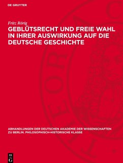 Geblütsrecht und freie Wahl in ihrer Auswirkung auf die deutsche Geschichte - Rörig, Fritz