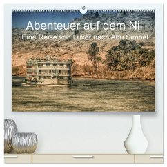 Abenteuer auf dem Nil. Eine Reise von Luxor nach Abu Simbel (hochwertiger Premium Wandkalender 2025 DIN A2 quer), Kunstdruck in Hochglanz - Calvendo;Wenske, Steffen