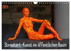 Streetart - Kunst im öffentlichen Raum (Wandkalender 2025 DIN A4 quer), CALVENDO Monatskalender