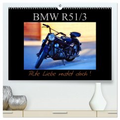 BMW R 51/3 - Alte Liebe rostet doch (hochwertiger Premium Wandkalender 2025 DIN A2 quer), Kunstdruck in Hochglanz