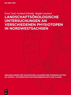 Landschaftsökologische Untersuchungen an verschiedenen Physiotopen in Nordwestsachsen - Neef, Ernst;Schmidt, Gerhard;Lauckner, Magda