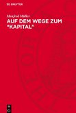Auf dem Wege zum "Kapital" Auf dem Wege zum "Kapital"