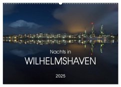 Nachts in Wilhelmshaven Edition mit maritimen Motiven (Wandkalender 2025 DIN A2 quer), CALVENDO Monatskalender