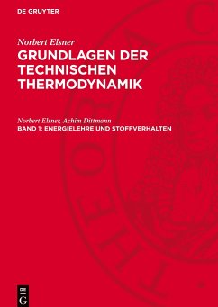 Grundlagen der technischen Thermodynamik, Band 1, Energielehre und Stoffverhalten - Elsner, Norbert;Dittmann, Achim