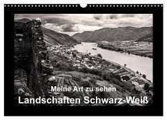 Meine Art zu sehen - Landschaften Schwarz-Weiß (Wandkalender 2025 DIN A3 quer), CALVENDO Monatskalender