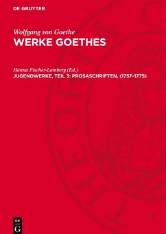 Werke Goethes, Jugendwerke, Teil 3: Prosaschriften, (1757-1775) Cover Werke Goethes, Jugendwerke, Teil 3: Prosaschriften, (1757-1775)