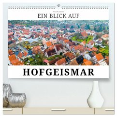 Ein Blick auf Hofgeismar (hochwertiger Premium Wandkalender 2025 DIN A2 quer), Kunstdruck in Hochglanz