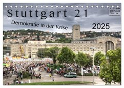 Stuttgart 21 - Demokratie in der Krise (Tischkalender 2025 DIN A5 quer), CALVENDO Monatskalender