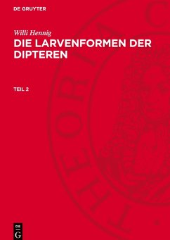 Cover Die Larvenformen der Dipteren, Teil 2, Die Larvenformen der Dipteren Teil 2