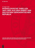 Phänologische Tabellen 1947-1950 aus dem Gebiet der Deutschen Demokratischen Republik Phänologische Tabellen 1947-1950 aus dem Gebiet der Deutschen Demokratischen Republik