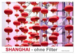 SHANGHAI - ohne Filter (Wandkalender 2025 DIN A3 quer), CALVENDO Monatskalender