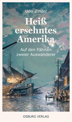 Heiß ersehntes Amerika - Zindel, Udo