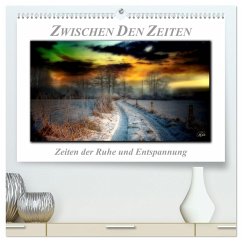 Zwischen den Zeiten - Zeiten der Ruhe und Entspannung (hochwertiger Premium Wandkalender 2025 DIN A2 quer), Kunstdruck in Hochglanz - Calvendo;Roder, Peter