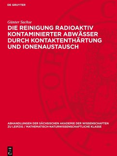 Die Reinigung radioaktiv kontaminierter Abwässer durch Kontaktenthärtung und Ionenaustausch Cover Die Reinigung radioaktiv kontaminierter Abwässer durch Kontaktenthärtung und Ionenaustausch