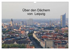 Über den Dächern von Leipzig (Wandkalender 2025 DIN A3 quer), CALVENDO Monatskalender