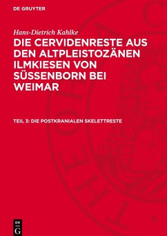 Die Cervidenreste aus den altpleistozänen Ilmkiesen von Süssenborn bei Weimar, Teil 3, Die postkranialen Skelettreste - Kahlke, Hans-Dietrich