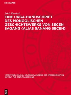 Eine Urga-Handschrift des mongolischen Geschichtswerks von Secen Sagang (alias Sanang Secen) - Haenisch, Erich