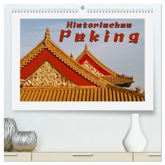 Historisches Peking (hochwertiger Premium Wandkalender 2025 DIN A2 quer), Kunstdruck in Hochglanz