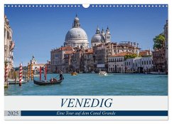 VENEDIG Eine Tour auf dem Canal Grande (Wandkalender 2025 DIN A3 quer), CALVENDO Monatskalender