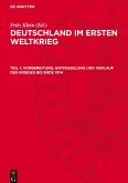 Deutschland im Ersten Weltkrieg, Teil 1, Vorbereitung, Entfesselung und Verlauf des Krieges bis Ende 1914