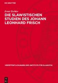Die slawistischen Studien des Johann Leonhard Frisch
