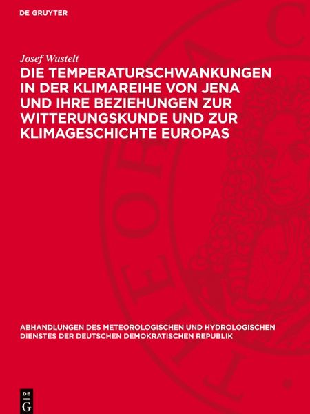 Die Temperaturschwankungen in der Klimareihe von Jena und ihre Beziehungen zur Witterungskunde und zur Klimageschichte Europas