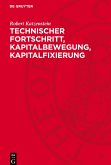 Technischer Fortschritt, Kapitalbewegung, Kapitalfixierung