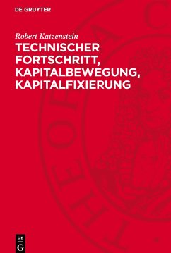 Technischer Fortschritt, Kapitalbewegung, Kapitalfixierung - Katzenstein, Robert