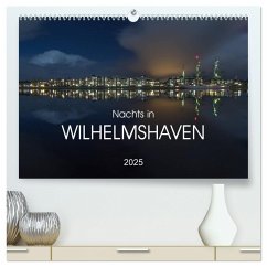 Nachts in Wilhelmshaven Edition mit maritimen Motiven (hochwertiger Premium Wandkalender 2025 DIN A2 quer), Kunstdruck in Hochglanz