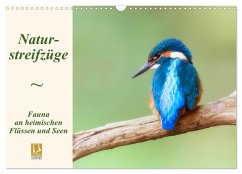 Naturstreifzüge. Fauna an heimischen Flüssen und Seen (Wandkalender 2025 DIN A3 quer), CALVENDO Monatskalender