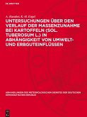 Untersuchungen über den Verlauf der Massenzunahme bei Kartoffeln (Sol. tuberosum L.) in Abhängigkeit von Umwelt- und Erbguteinflüssen Untersuchungen über den Verlauf der Massenzunahme bei Kartoffeln (Sol. tuberosum L.) in Abhängigkeit von Umwelt- und Erbguteinflüssen