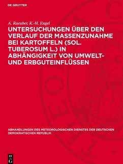 Cover Untersuchungen über den Verlauf der Massenzunahme bei Kartoffeln (Sol. tuberosum L.) in Abhängigkeit von Umwelt- und Erbguteinflüssen