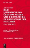 Eine Untersuchung über das Wesen und die Ursachen des Reichtums der Nationen, Band 1, Ökonomische Studientexte 3, 1 Eine Untersuchung über das Wesen und die Ursachen des Reichtums der Nationen, Band 1, Ökonomische Studientexte 3, 1
