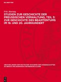 Studien zur Geschichte der preußischen Verwaltung, Teil 3: Zur Geschichte des Beamtentums im 19. und 20. Jahrhundert