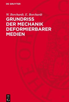 Grundriß der Mechanik deformierbarer Medien - Borchardt, W.;Borchardt, E.