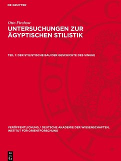 Cover Untersuchungen zur ägyptischen Stilistik, Teil 1, Der stilistische Bau der Geschichte des Sinuhe