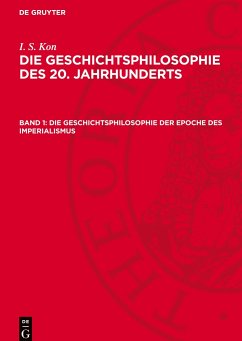 Die Geschichtsphilosophie des 20. Jahrhunderts, Band 1, Die Geschichtsphilosophie der Epoche des Imperialismus - Kon, I. S.