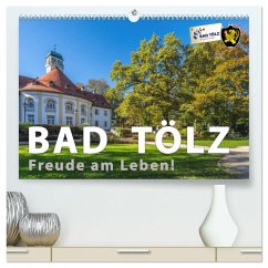 Bad Tölz - Freude am Leben! (hochwertiger Premium Wandkalender 2025 DIN A2 quer), Kunstdruck in Hochglanz