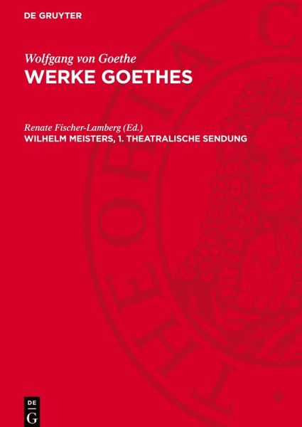 Werke Goethes, Wilhelm Meisters, 1. Theatralische Sendung Werke Goethes, Wilhelm Meisters, 1. Theatralische Sendung