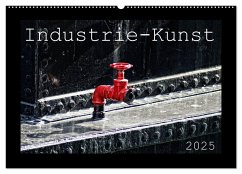 Industrie-Kunst 2025 (Wandkalender 2025 DIN A2 quer), CALVENDO Monatskalender