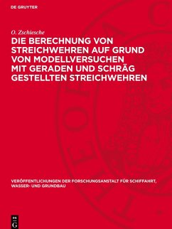 Cover Die Berechnung von Streichwehren auf Grund von Modellversuchen mit geraden und schräg gestellten Streichwehren