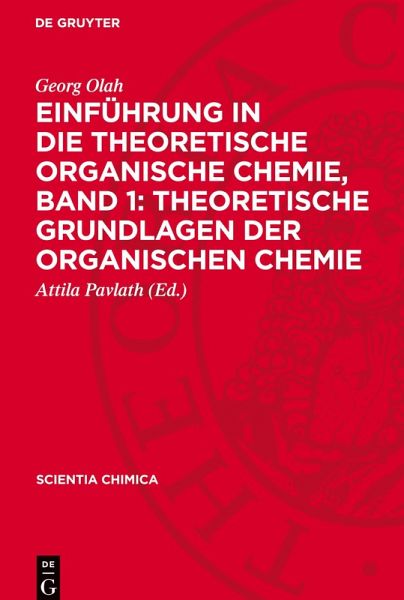 Einführung in die Theoretische Organische Chemie, Band 1: Theoretische Grundlagen der organischen Chemie Einführung in die Theoretische Organische Chemie, Band 1: Theoretische Grundlagen der organischen Chemie
