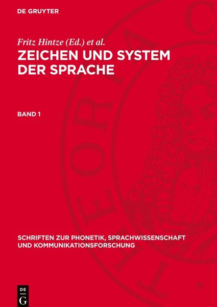 Zeichen und System der Sprache, Band 1, Schriften zur Phonetik, Sprachwissenschaft und Kommunikationsforschung 3 Zeichen und System der Sprache, Band 1, Schriften zur Phonetik, Sprachwissenschaft und Kommunikationsforschung 3