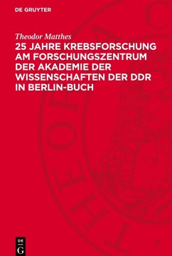 25 Jahre Krebsforschung am Forschungszentrum der Akademie der Wissenschaften der DDR in Berlin-Buch - Matthes, Theodor