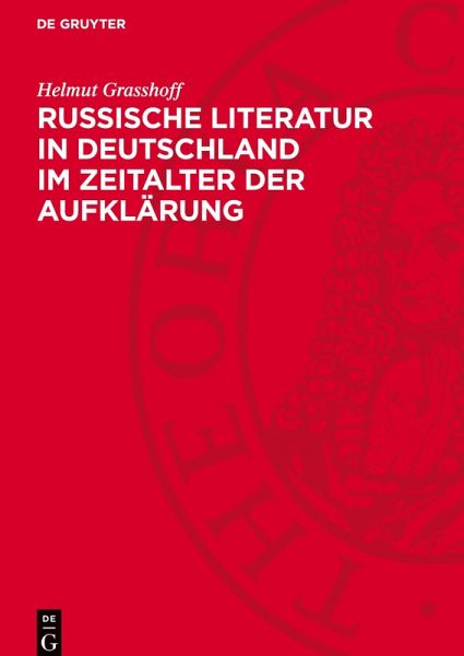 Russische Literatur in Deutschland im Zeitalter der Aufklärung Russische Literatur in Deutschland im Zeitalter der Aufklärung